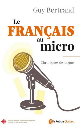 Le Français au micro : chroniques de langue - GUY BERTRAND