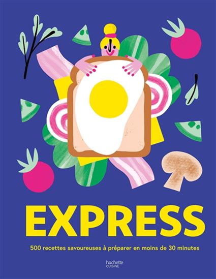 Express : 500 recettes savoureuses à préparer en moins de 30 minutes - COLLECTIF