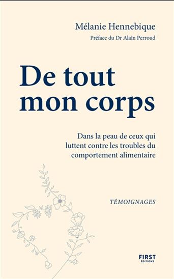 De tout mon corps : dans la peau de ceux qui luttent contre les troubles des conduites alimentaires - MÉLANIE HENNEBICQUE