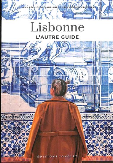 Soul of Lisbonne : guide des 30 meilleures expériences N. éd. - FANY PÉCHIODAT & AL