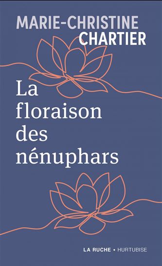La Floraison des nénuphars - MARIE-CHRISTINE CHARTIER