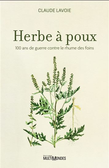 Herbe à poux : 100 ans de guerre contre le rhume des foins - CLAUDE LAVOIE