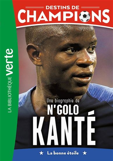 Une biographie de N&#39;Golo Kanté : la bonne étoile #22 - CYRIL COLLOT - LUCA CAIOLI