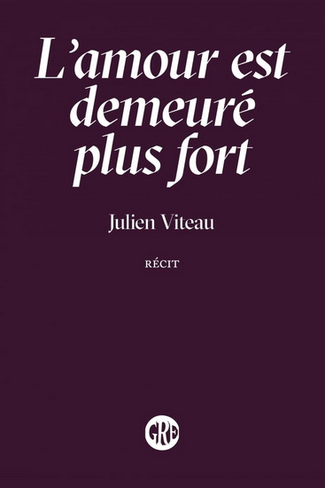 L&#39;Amour est demeuré plus fort - JULIEN VITEAU
