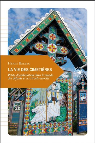 La Vie des cimetières : petite déambulation dans le monde des défunts et les rituels ass - HERVÉ BELLEC