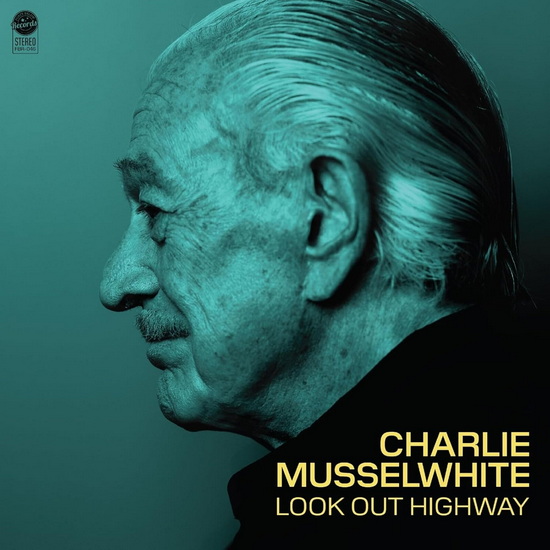 Look Out Highway - CHARLIE MUSSELWHITE