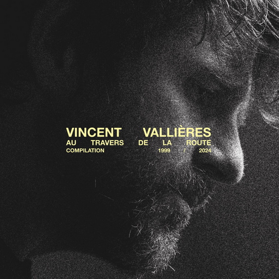 Vallieres Au Travers De La Route: Compilation 1999 / 2024 (Vinyle) - VINCENT VALLIÈRES