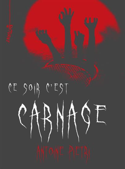 Ce soir c&#39;est carnage - ANTOINE PIETRI