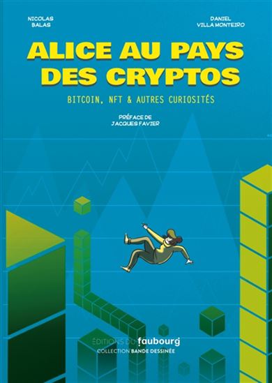 Alice au pays des cryptos : bitcoin, NFT & autres curiosités N. éd. - DANIEL VILLA MONTEIRO - NICOLAS BALAS