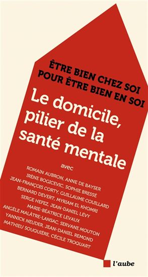 Le Domicile, pilier de la santé mentale : être bien chez soi pour être bien en soi - COLLECTIF