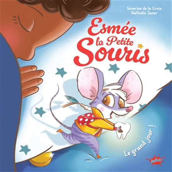 Esmée, la petite souris : le grand jour ! - SÉVERINE DE LA CROIX - NATHALIE JANER
