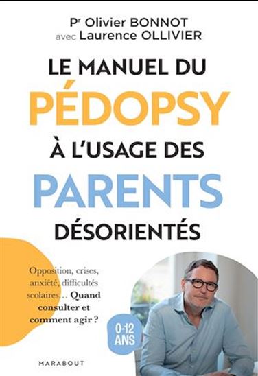Le Manuel du pédopsy a l&#39;usage des parents désorientés - OLIVIER BONNOT