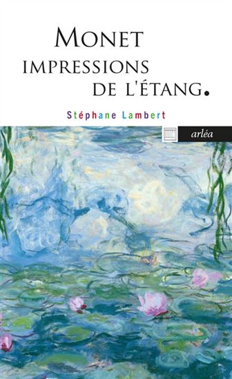 Monet, impressions de l&#39;étang - STÉPHANE LAMBERT