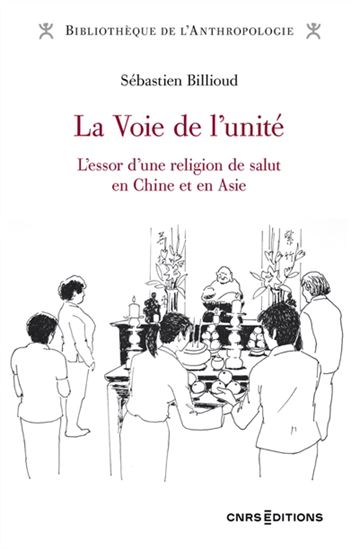 La Voie de l&#39;unité : l&#39;essor d&#39;une religion de salut en Chine et en Asie - SÉBASTIEN BILLIOUD