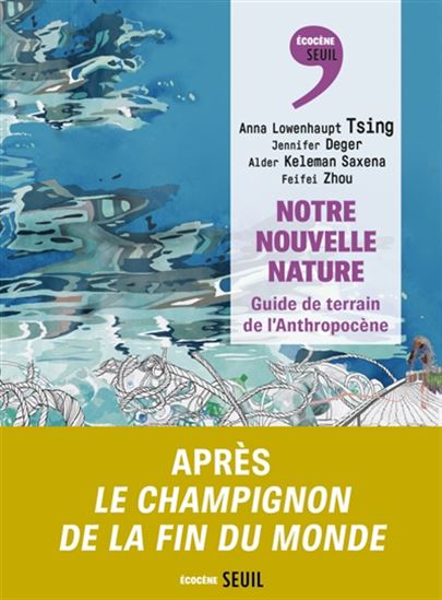 Notre nouvelle nature : guide de terrain de l&#39;anthropocène - COLLECTIF
