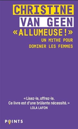 Allumeuse ! : un mythe pour dominer les femmes - CHRISTINE VAN GEEN
