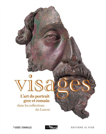 Visages, l&#39;art du portrait grec et romain dans les collections du musée du Louvre - COLLECTIF