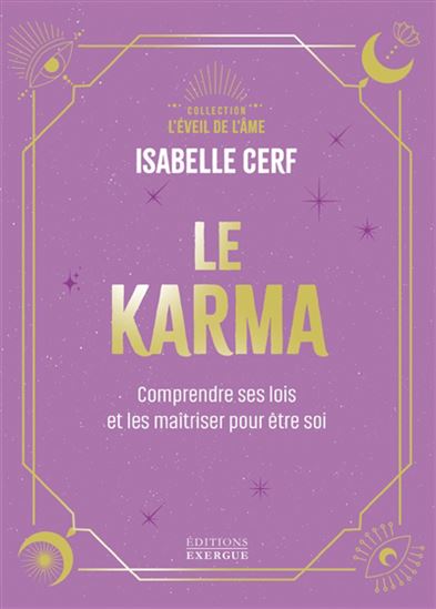 Le Karma : comprendre ses lois et les maîtriser pour être soi - ISABELLE CERF