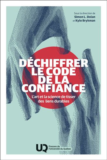 Déchiffrer le code de la confiance : L’art et la science de tisser des liens durables - SIMON L DOLAN - KYLE BRYKMAN