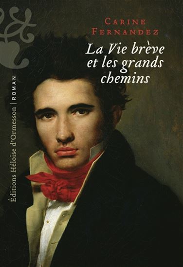 La Vie brève et les grands chemins - CARINE FERNANDEZ