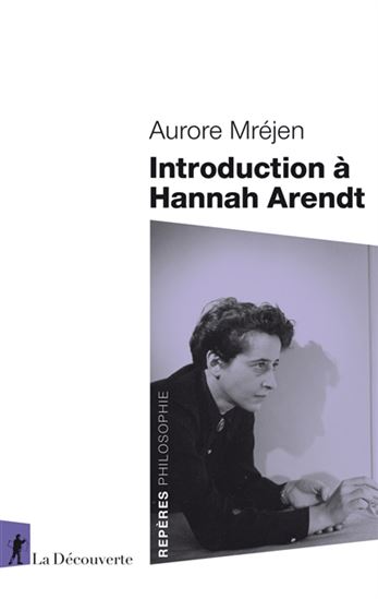 Introduction à Hannah Arendt - AURORE MRÉJEN
