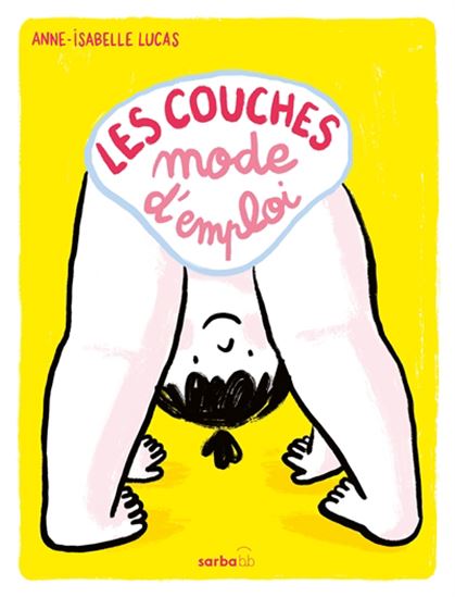 Les Couches : mode d&#39;emploi - ANNE-ISABELLE LUCAS