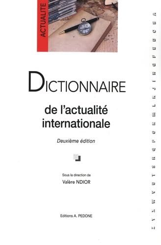 Dictionnaire de l&#39;actualité internationale 2e éd. - VALÈRE NDIOR & AL
