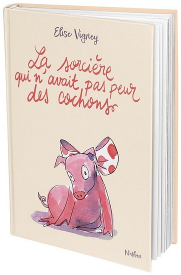 La Sorcière qui n&#39;avait pas peur des cochons - ELISE VIGNEY