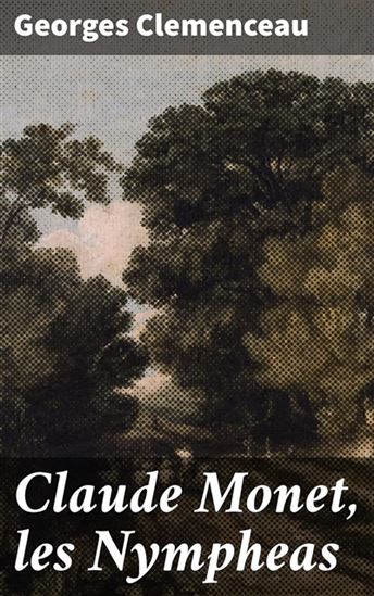 Claude Monet N. éd. - GEORGES CLEMENCEAU