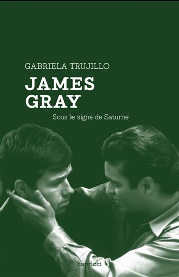 James Gray : sous le signe de Saturne - GABRIELA TRUJILLO