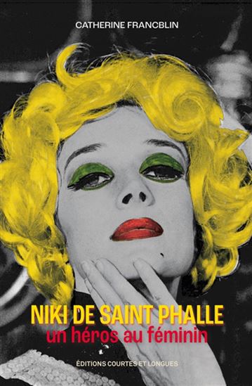 Niki de Saint Phalle : un héros au féminin - CATHERINE FRANCBLIN