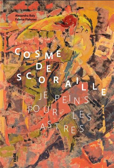 Cosme de Scoraille : je peins pour les étoiles - COLLECTIF