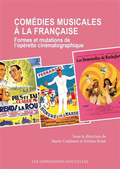 Comédies musicales à la française : formes et mutations de l'opérette cinématographique - COLLECTIF