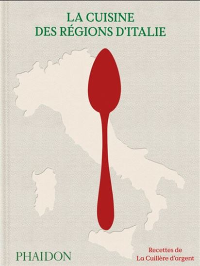 La Cuisine des régions d&#39;Italie : recettes de la cuillère d&#39;argent - COLLECTIF
