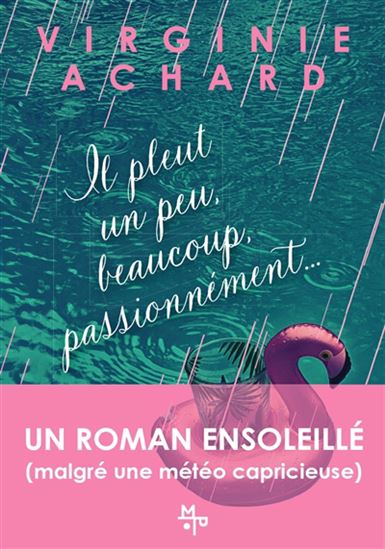 Il pleut un peu, beaucoup, passionnément... - VIRGINIE ACHARD