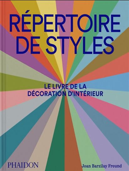 Répertoire de styles : le livre de la décoration d&#39;intérieur - JOAN BARZILAY FREUND
