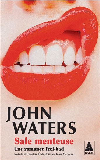 Sale menteuse : une romance feel-bad - JOHN WATERS