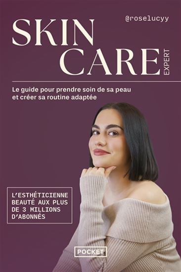 Skincare expert : le guide pour prendre soin de sa peau et créer sa routine adaptée - ROSE-LUCY