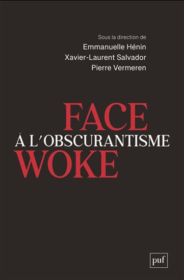 Face à l&#39;obscurantisme woke - EMMANUELLE HÉNIN & AL