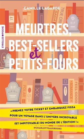 Meurtres, best-sellers et petits-fours - CAMILLE LAGARDE