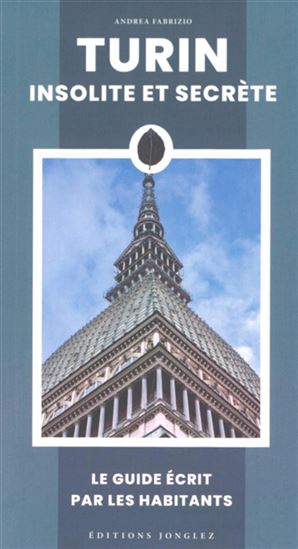 Turin insolite et secrète - ANDREA FABRIZIO