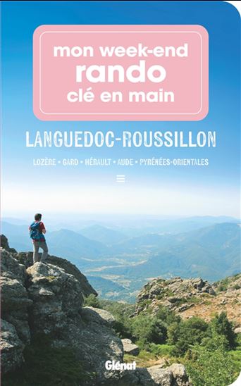 Mon week-end rando clé en main Languedoc-Roussillon : Lozère, Gard, Hérault, Aude, Pyrénées-Orientales - DIDIER THOMAS-RADUX