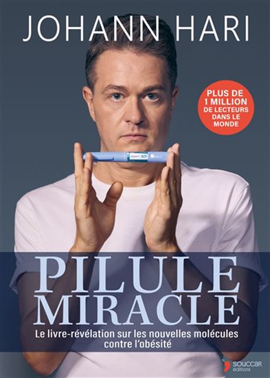 Pilule miracle : le livre-révélation sur les nouvelles molécules contre l&#39;obésité - JOHANN HARI