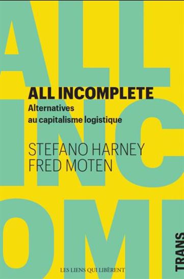 Tous incomplets: alternatives noires au capitalisme logistique - STEFANO HARNEY - FRED MOTEN