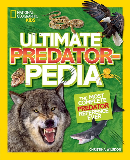 Ultimate Predatorpedia: The Most Complete Predator Reference Ever - CHRISTINA WILSDON