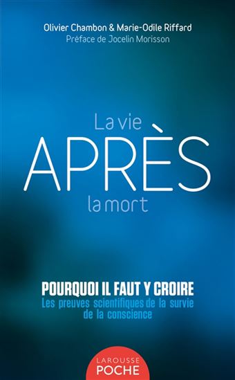 La Vie après la mort : pourquoi il faut y croire ? - OLIVIER CHAMBON - MARIE-ODILE RIFFARD
