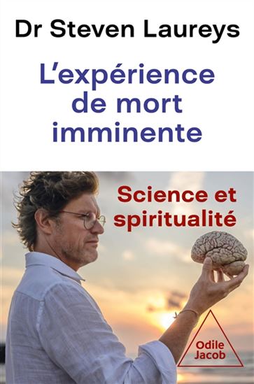 L&#39;Expérience de mort imminente : science et spiritualité - STEVEN LAUREYS