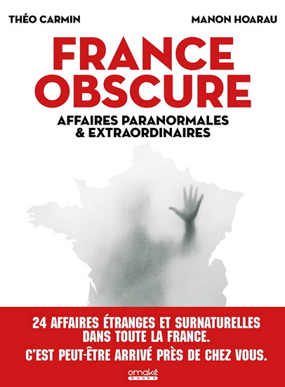 France obscure : affaires paranormales & extraordinaires - THÉO CARMIN - MANON HOARAU