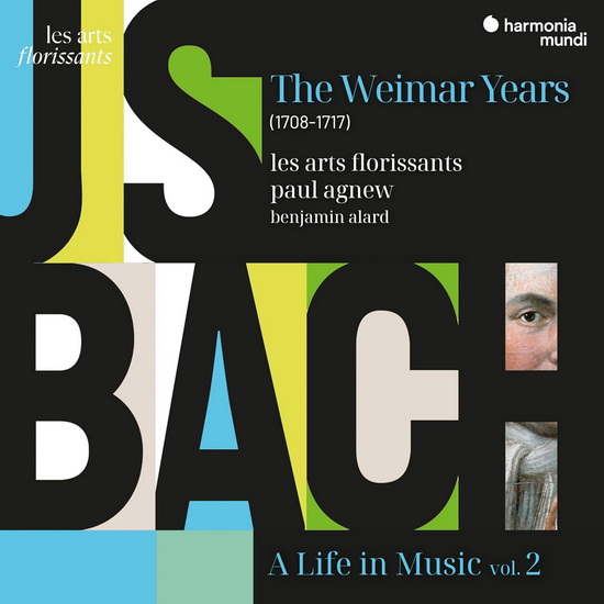 Bach: A Life in Music Vol. 2 - The Weimar Years (1708-1717) - PAUL & LES ARTS FLORISSANTS AGNEW