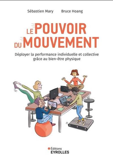 Le Pouvoir du mouvement : déployer la performance individuelle et collective grâce au bien-être physique - SÉBASTIEN MARY - BRUCE HOANG